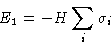 \begin{displaymath}
E_1 = -H\sum_i \sigma_i 
 \end{displaymath}