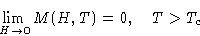 \begin{displaymath}
\lim_{H\to0} M(H,T)=0,\quad T\gt T_c
 \end{displaymath}